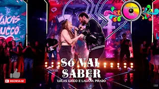 SÓ VAI SABER - Lucas Lucco e Lauana Prado | Lançamento