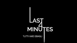 Last 4 Minutes - Tutti i miei sbagli