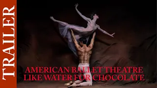 American Ballet Theatre’s LIKE WATER FOR CHOCOLATE