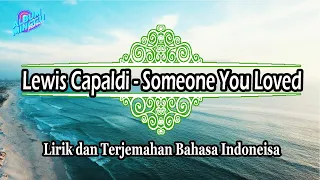 Lewis Capaldi - Someone You Loved (Lirik dan Terjemahan Bahasa Indonesia)