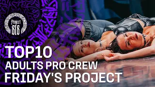 FRIDAY'S PROJECT ✪ TOP10 ✪ ADULTS PRO CREW ✪ RDC22 Project818 Russian Dance Festival, Moscow 2022 ✪
