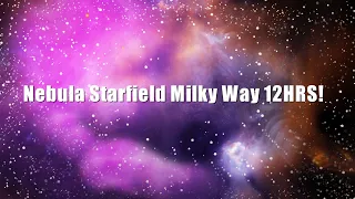 Nebula Starfield 12HOURS! Interstellar Inter-galatic Space Travel! Milky Way