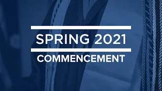 Spring 2021 Commencement