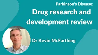 Parkinson's Disease:- "Drug research & development review" by Dr Kevin McFarthing