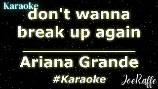 Ariana Grande - don't wanna break up again (Karaoke)