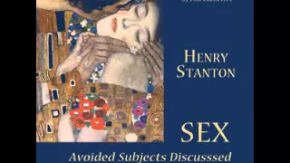 Sex Avoided Subjects Discussed in Plain English  by  Henry STANTON Full  Unabridged  AudioBook