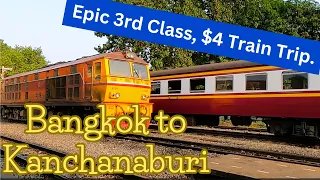 RAIL JOURNEY 🇹🇭 BANGKOK to KANCHANABURI 3rd Class Train Trip. Ep22.