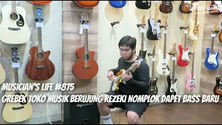 MUSICIAN'S LIFE #875 | REZEKI NOMPLOK DAPET BASS BARU?????