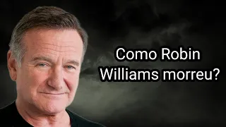 COMO ROBIN WILLIAMS MORREU?