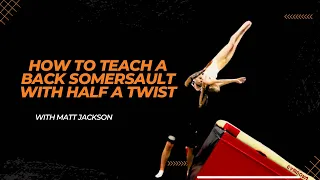 HOW TO TEACH YOUR GYMNAST A BACK SOMERSAULT HALF TWIST