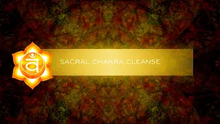 SACRAL CHAKRA Cleanse Meditation 417 Hz Affirmation Creativity Emotional Balance Sexual Healing