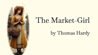 The Market-Girl by Thomas Hardy