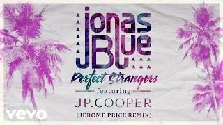 Jonas Blue - Perfect Strangers ft. JP Cooper (Jerome Price Remix - Official Audio)