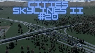 Linia kolejowa, przebudowa kilku dróg. CITIES SKYLINES II #20