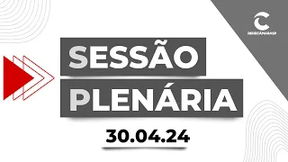 Sessão Plenária da Câmara Municipal de São Paulo | 30/04/2024