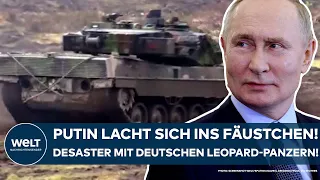 UKRAINE-KRIEG: Wladimir Putin lacht sich ins Fäustchen! Desaster mit deutschen Leopard-Panzern