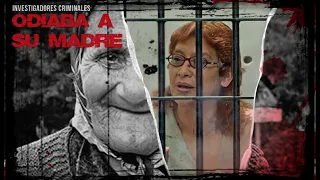 RESUELTO - ASESINABA por el RENCOR que sentía a su MADRE - DOCUMENTAL - Investigadores Criminales