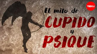 El mito de Cupido y Psique - Brendan Pelsue