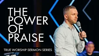 The Power of Praise - Pastor Vlad