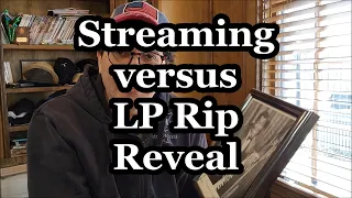 Reveal of Digital Rip of an LP versus the Streaming Version
