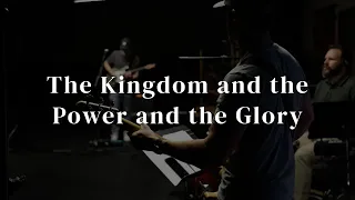 The Kingdom And The Power And The Glory (April 2021)