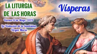 VISPERAS - VIERNES 31 DE MAYO 2024 - LA VISITACION DE LA SANTISIMA VIRGEN MARIA