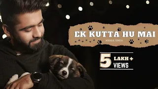 EK KUTTA HU MAI - Nikhar Juneja | Song On Dogs | Shot on iPhone