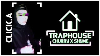 CHUBBY x SHYME 'TRAPHOUSE' prod. PVBL0