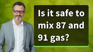 Is it safe to mix 87 and 91 gas?