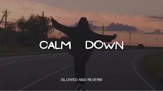 CALM DOWN (SLOWED AND REVERB)