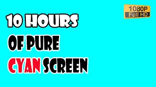 Cyan Screen FHD | 10 hours Of Cyan Background | Screen Of Pure Cyan For 10 Hours | Cyan Background