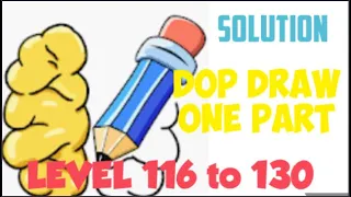 DOP LEVEL 116 117 118 119 120 121 122 123 124 125 126 127 128 129 130  | Draw One Part 116 TO 130