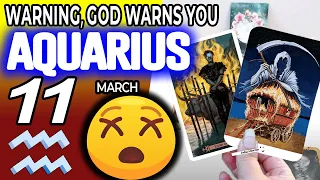 aquarius ♒ ❌WARNING❌ GOD WARNS YOU 😨 horoscope for today MARCH 11 20211 ♒aquarius tarot march 11
