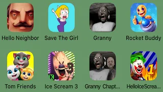 Hello Neighbor,Save The Girl,Granny,Tom Friends,Ice Scream 3,Granny Chapter Two,Rocket Buddy