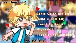 THIS COLOR AIN'T IT (by:justcallmedude) react to KENJI (and Tanizaki) || MHA x BSD (ao3)