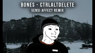 BONES - CtrlAltDelete (Sensi Affect Remix) | DOOMER MUSIC