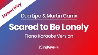 Scared to Be Lonely - Dua Lipa & Martin Garrix - Piano Karaoke Instrumental - Lower Key