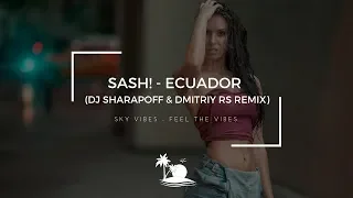 Sash! - Ecuador ( DJ Sharapoff & Dmitriy Rs Remix )