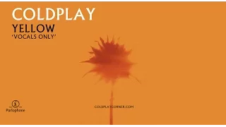 Coldplay - Yellow (Vocals Only)