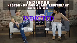 Indicted - Hector - Prison Guard - Full Episode