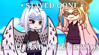 •∆ Stayed Gone ∆• {Ft. Lute and Lilith} (LAZY)