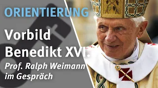 Orientierung I VORBILD BENEDIKT XVI. I Prof. Ralph Weimann im Gespräch mit Athinea Andryszczak