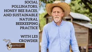 Les Crowder: Social Pollinators, Honey Bee Races, and Sustainable Natural Beekeeping Practice