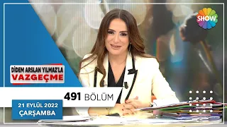 Didem Arslan Yılmaz'la Vazgeçme 491. Bölüm | 21 Eylül 2022