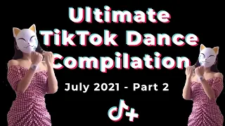 Ultimate TikTok Dance Compilation July 2021 - Part 2