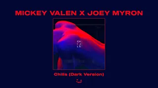 Mickey Valen x Joey Myron - Chills (Dark Version)