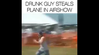 Drunk Guy steals plane at an Airshow 😲😲😲