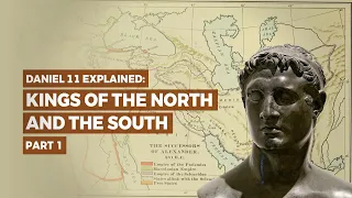 Daniel 11 Explained: Kings of the North and South - History of Persia and Greece [1/3]