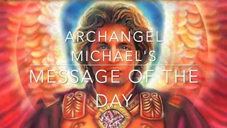 ARCHANGEL MICHAEL'S MESSAGE FOR YOU