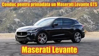 Conduc pentru prima data un Maserati Levante